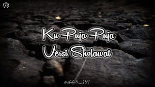 Download lagu KU PUJA PUJA VERSI SHOLAWAT ( Cover ) AbdulRohman _ lirik mp3
