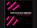 In control Five O'clock Heroes Bend to the ...