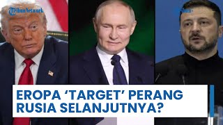 Trump Desak Putih Akhiri Perang Ukraina, Menlu Polandia Peringatkan Rusia Bisa Serang Jauh ke Eropa