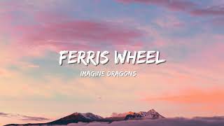 Ferris Wheel - Imagine Dragons (Lyrics Video)
