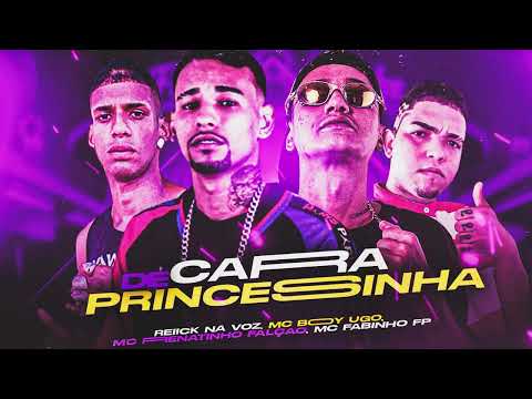 CARA DE PRINCESINHA - REICK NA VOZ, MC BOYUGO, MC RENATINHO FALCAO, MC FABINHO FP