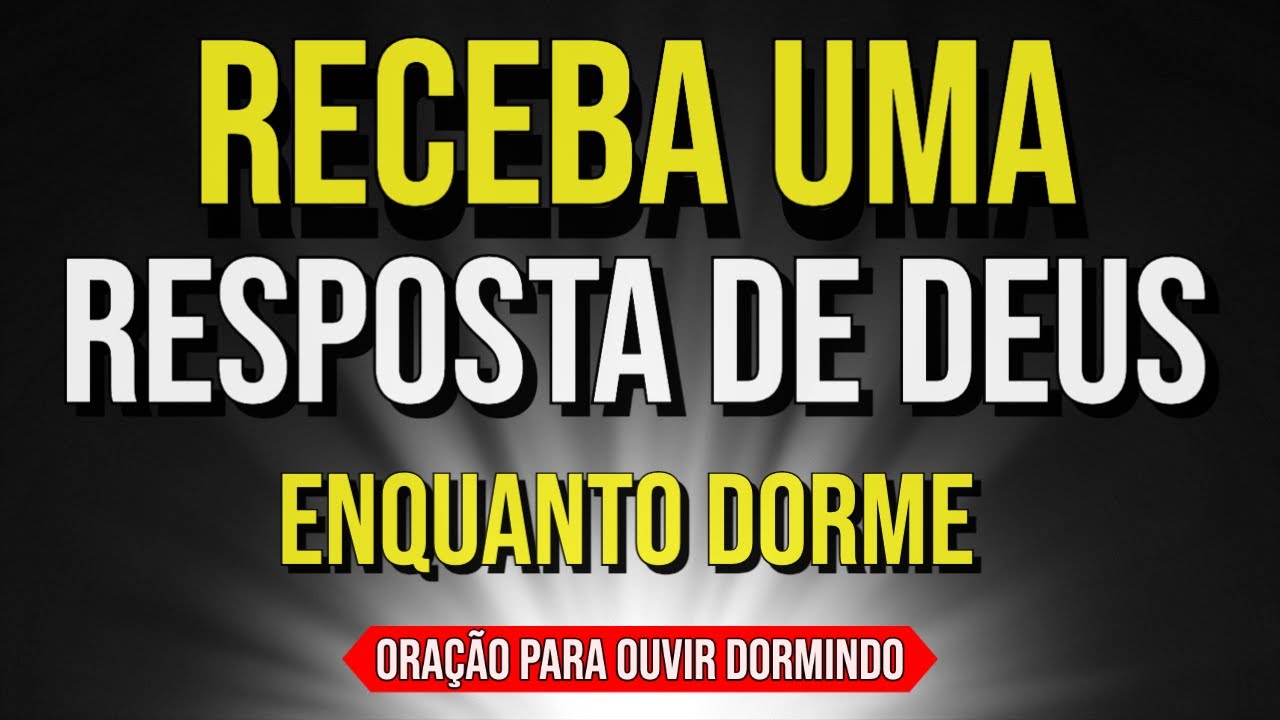 ORAÇÃO PARA PEDIR UMA RESPOSTA DE DEUS ENQUANTO DORME