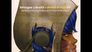 Savages Y Suefo - Sweet Relsih (Mash & Munkee Remix)