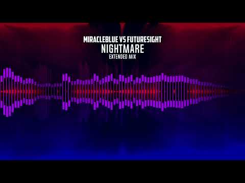 MiracleBlue vs Futuresight - Nightmare (Extended Mix)