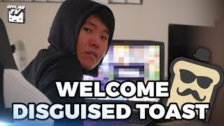 DISGUISED TOAST JOINS THE OFFLINE HOUSE!