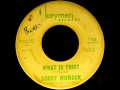 Bobby Womack - What Is This? 