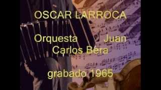 DEJAME VOLVER PARA MI PUEBLO Oscar Larroca    Juan Carlos Bera
