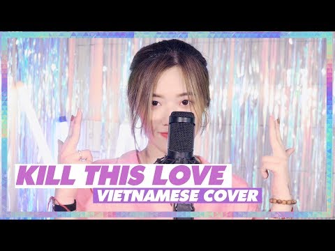 KILL THIS LOVE - BLACKPINK (Vietnamese cover) | FANNY K-POP COVER
