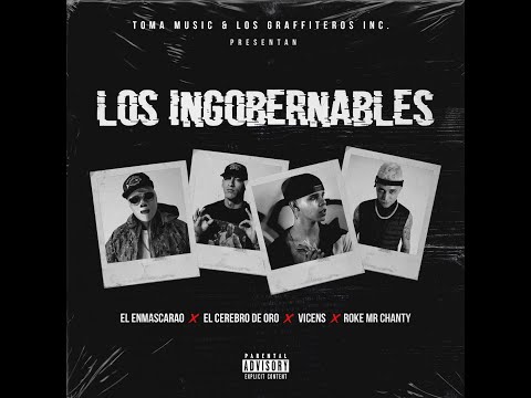Los Ingobernables -  El Enmascarao X El Cerebro de Oro X Vicens X Roke Mr Chanty