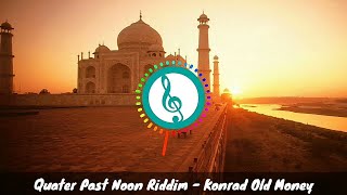Quarter of Past Noon Riddim - Konrad Old Money