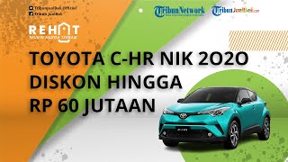 REHAT: Toyota C-HR NIK 2020 Dapat Diskon Harga Akhir Tahun hingga Rp 60 Jutaan