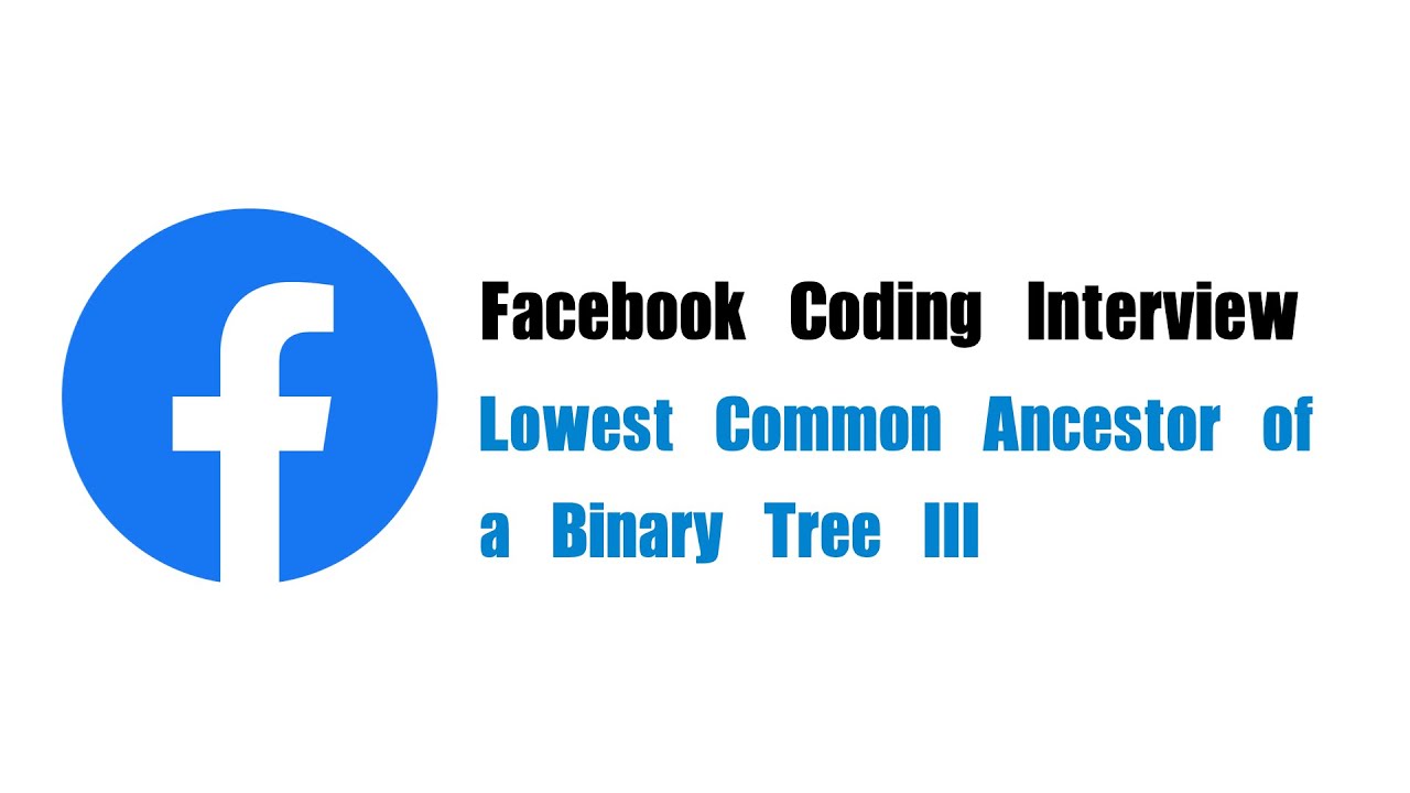 Facebook Coding Interview Question | Leetcode 1650 | Lowest Common Ancestor of a Binary Tree III