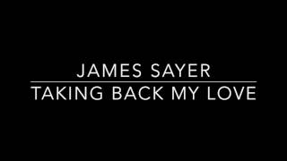 James Sayer - Taking Back My Love video