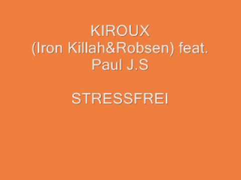 KIROUX ( Iron KIllah & Robsen ) feat.  Paul J.S - Stressfrei
