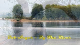 Bob Seger -  By The River