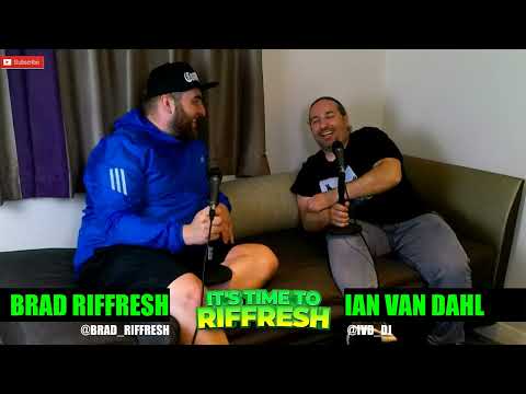 #55 IAN VAN DAHL | IT'S TIME TO RIFFRESH PODCAST #55 WITH BRAD RIFFRESH