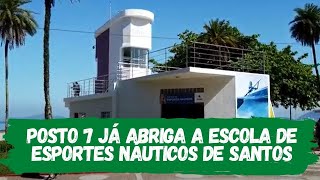 Posto 7 já abriga a Escola de Esportes Náuticos de Santos