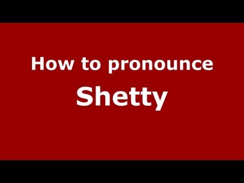 How to pronounce Shetty