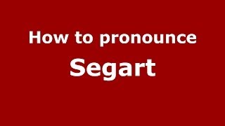 How to pronounce Segart