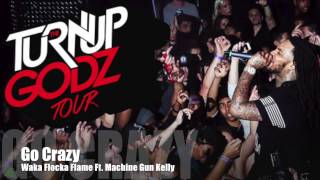 Go Crazy - Waka Flocka Flame Ft. Machine Gun Kelly