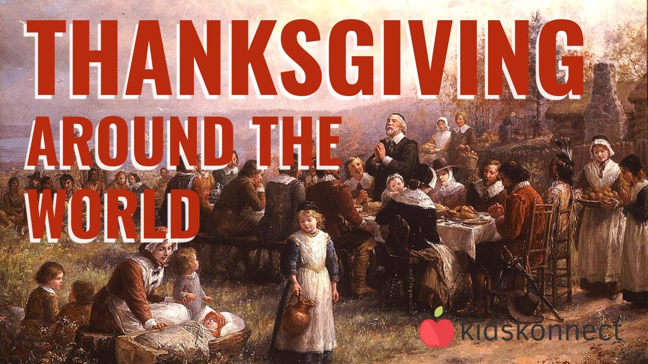 Thanksgiving Around the World | Names, Traditions, Histories for Kids