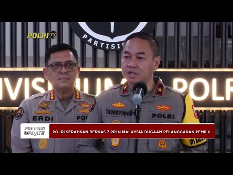 PRESISI UPDATE : POLRI SERAHKAN BERKAS DUGAAN PELANGGARAN PEMILU 04/03/2024 19.00