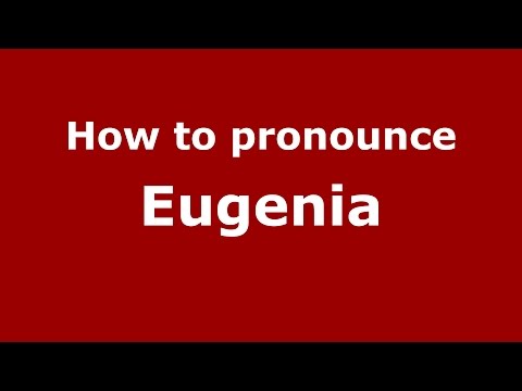 How to pronounce Eugenia