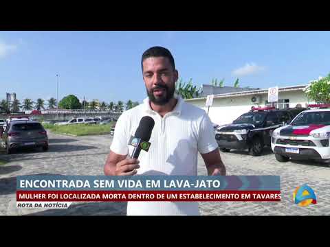 Rota da notícia -  Mulher é encontrada sem vida em lava jato na cidade de Tavares