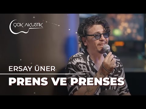 Ersay Üner - Prens ve Prenses | Çok Akustik