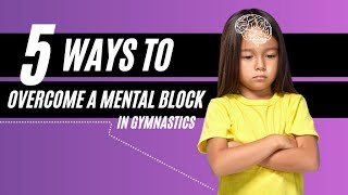 5 Ways to Overcome a Mental Block in Gymnastics