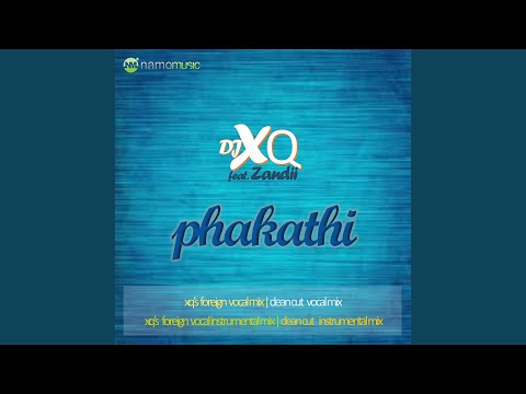 Phakathi (feat. Zandii) (XQ's Foreign Vocal Mix)