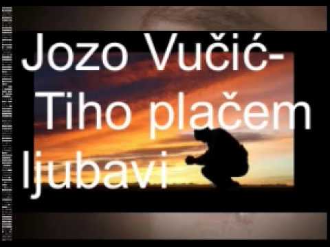 Jozo Vučić  Tiho plačem ljubavi