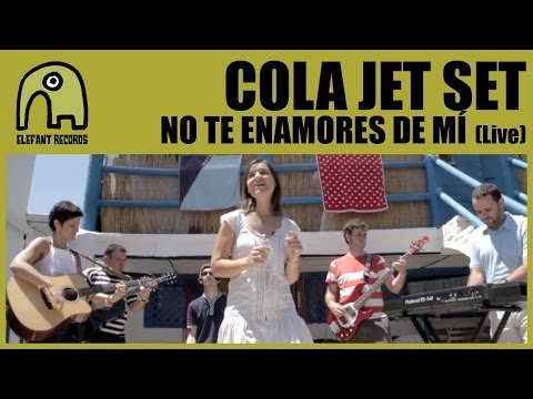 COLA JET SET - No Te Enamores De Mí [Live]