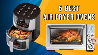 5 Best Air Fryer Ovens for 2025