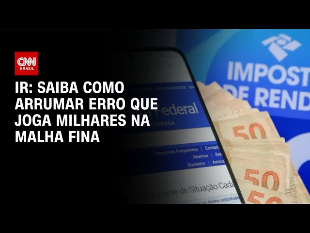 Veja como corrigir erro no IR que joga milhares na malha fina | CNN 360°