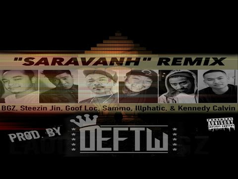 [Saravanh Remix] BGZ ft SteezinJin, Goof Loc, Sammo, Illphatic, Eranetik [ AUDIO ONLY ]