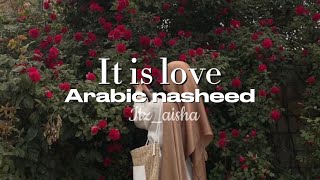 It is love || Arabic nasheed (sped up + reverb)