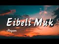 Download Eibeli Muk Papon Lyrical Video Mp3 Song