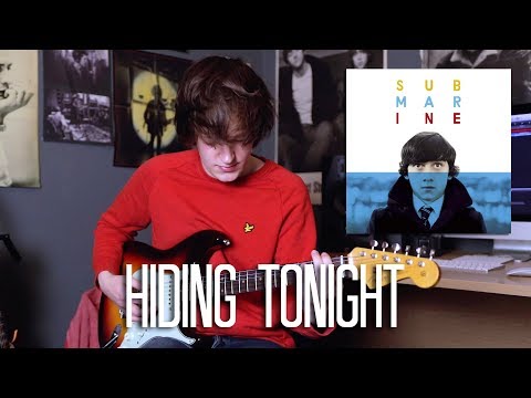 Hiding Tonight - Alex Turner (Submarine) Cover