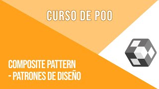 COMPOSITE PATTERN (PATRÓN COMPOSITE) [PATRONES DE DISEÑO] | CURSO DE POO