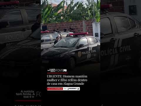 Homem mantém mulher e filho reféns em casa em Alagoa Grande, PB