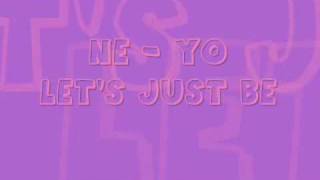 Ne - Yo - Let&#39;s Just Be. :)