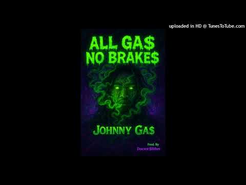 Johnny Gas “Slitheren All Ga$ No Brake$” (Prod. By Doctor $lither)