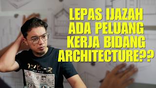 LEPAS IJAZAH ADA PELUANG KERJA bidang ARCHITECTURE??