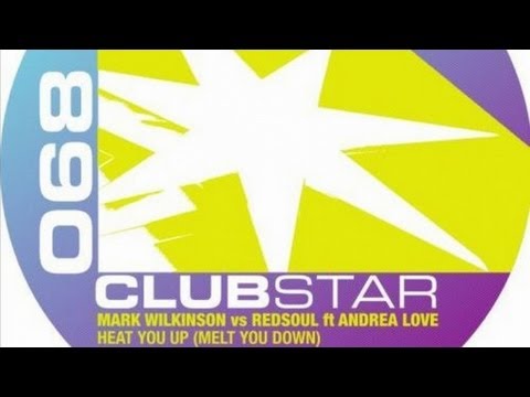 Mark Wilkinson, Redsoul, Andrea Love - Heat You Up (Melt You Down)