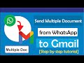 How To Send Multiple Documents From WhatsApp To Gmail
