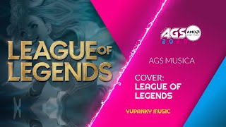 #AGS2020 | Cover - League Of Legends by Yupanki Music