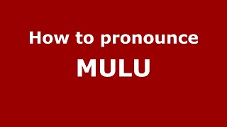 How to pronounce Mulu