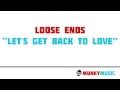 Loose Ends - Let's Get Back To Love