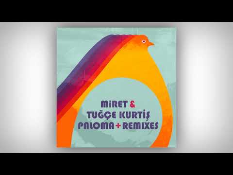 MiRET & Tuğçe Kurtiş – Paloma (Santi Remix)